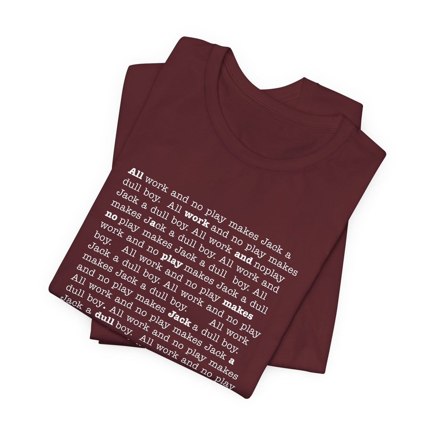 All work and no play makes Jack a dull boy - t-shirt