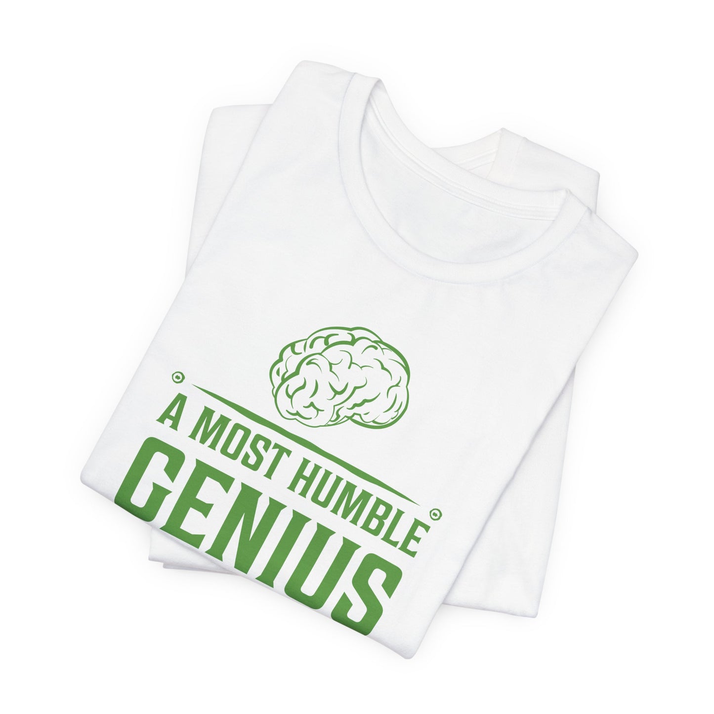 A Most Humble Genius T-shirt