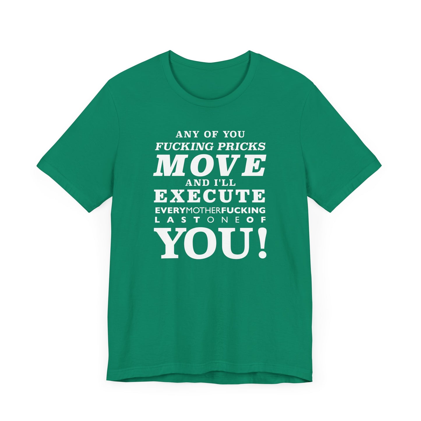 Any of you pricks move! unisex t-shirt