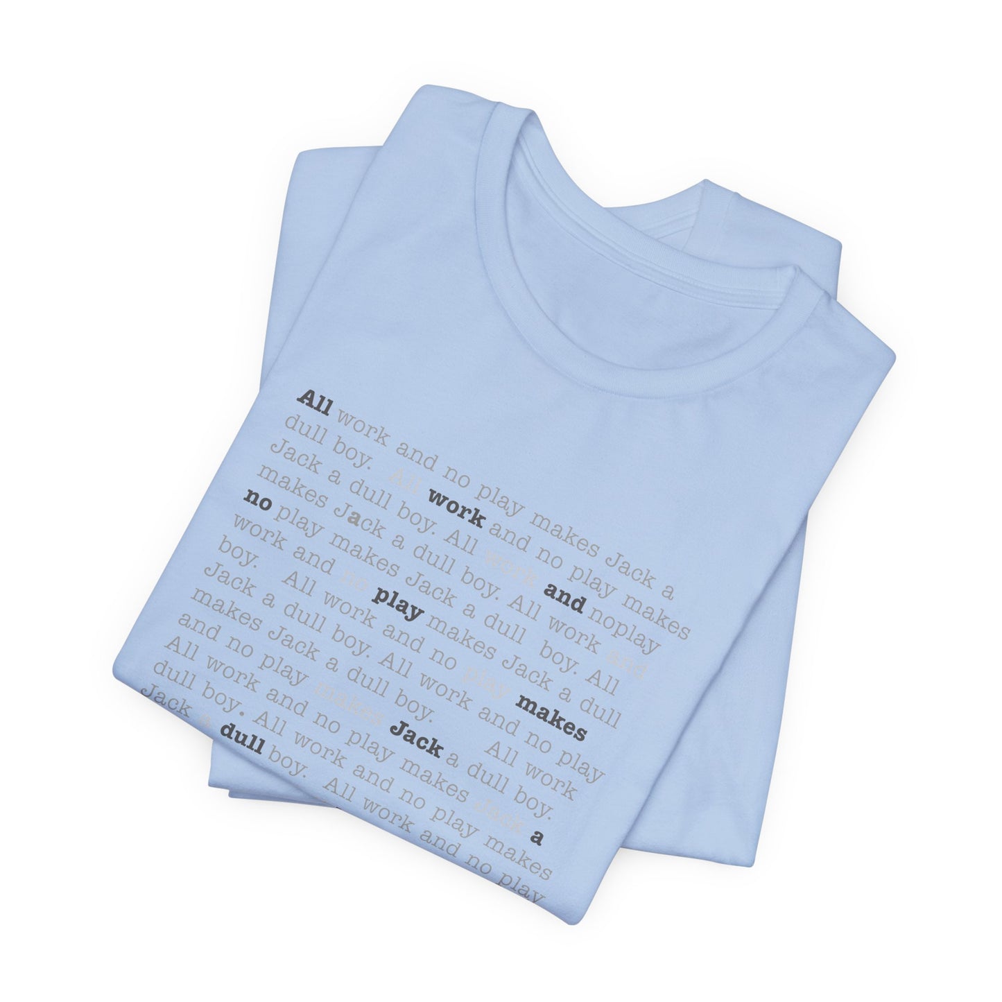 All work and no play makes Jack a dull boy - t-shirt