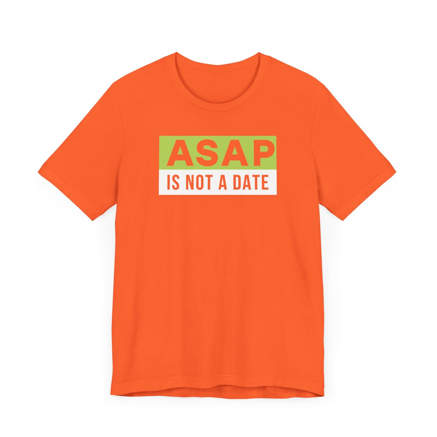 ASAP is not a date.