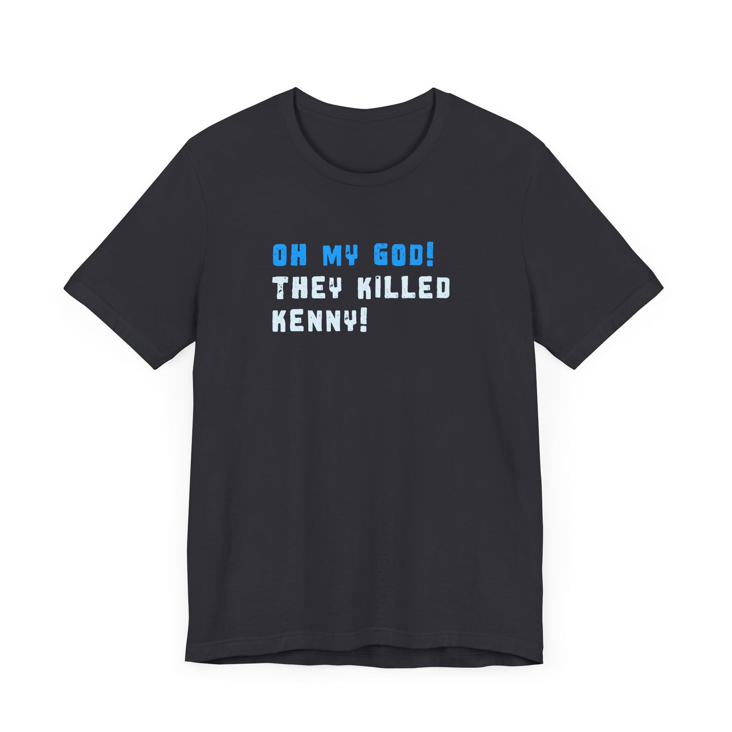 Oh my God! They Killed Kenny! T-shirt