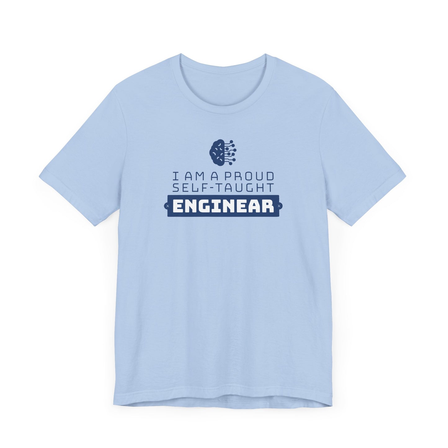 I'm a proud self-taught enginear.