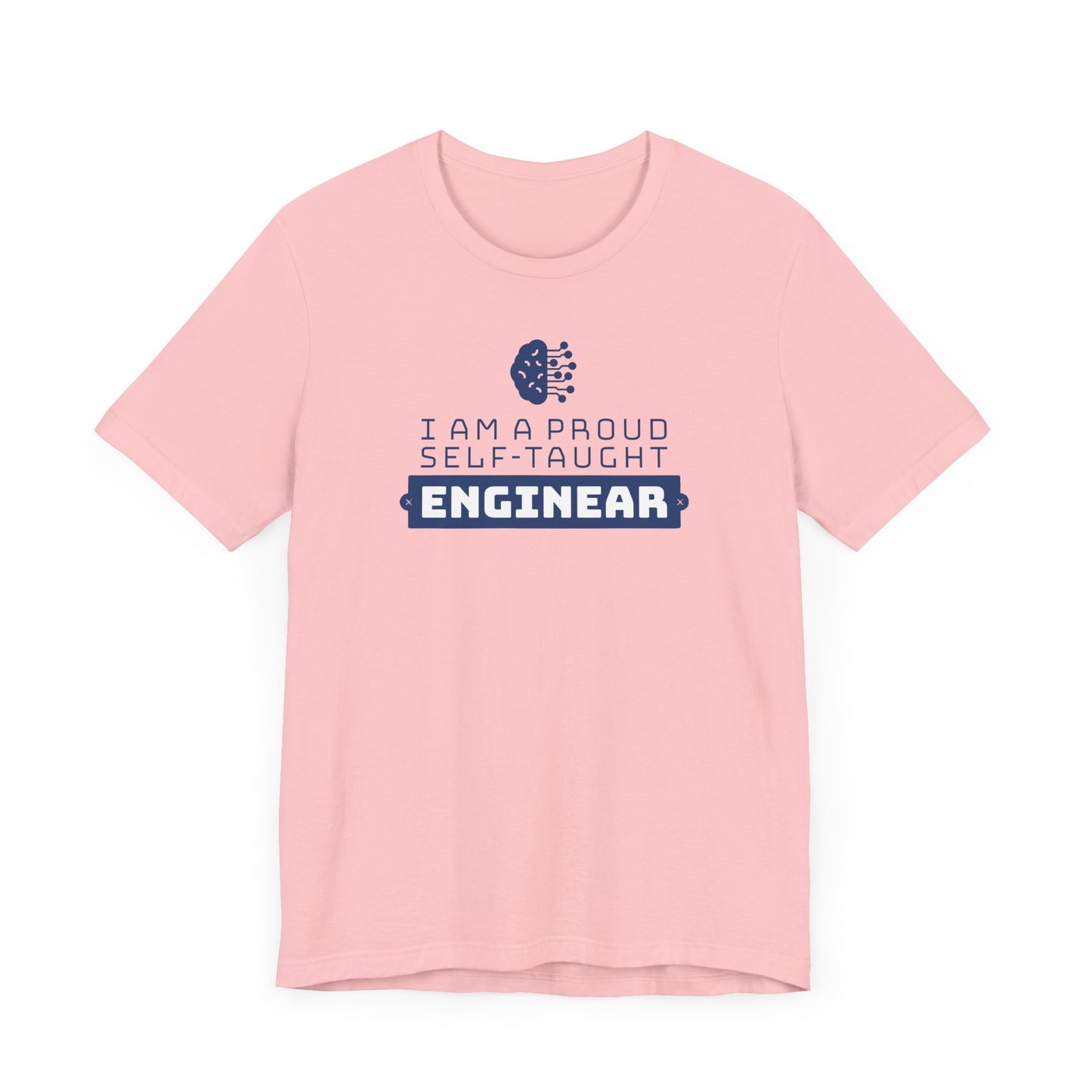 I'm a proud self-taught enginear.