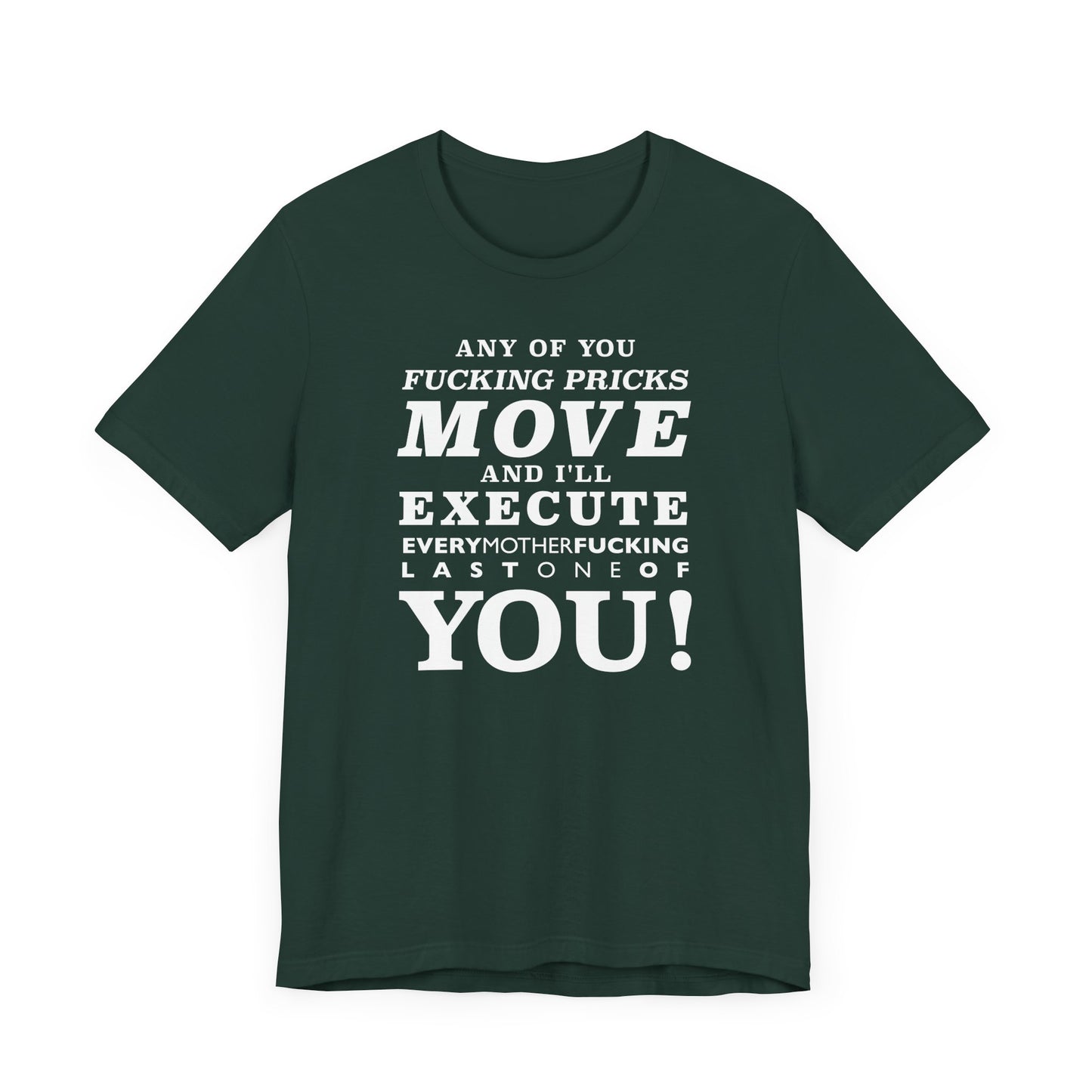 Any of you pricks move! unisex t-shirt