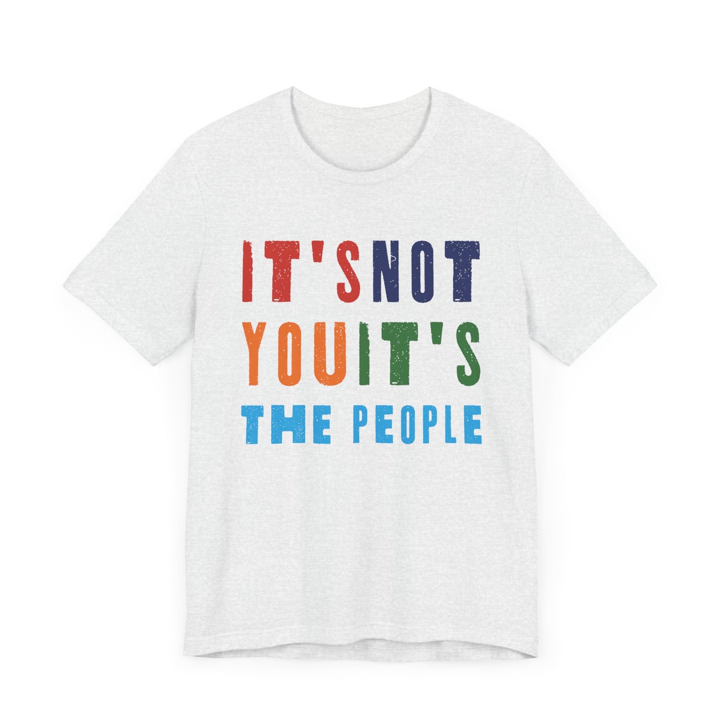It's not you, it's the people T-shirt