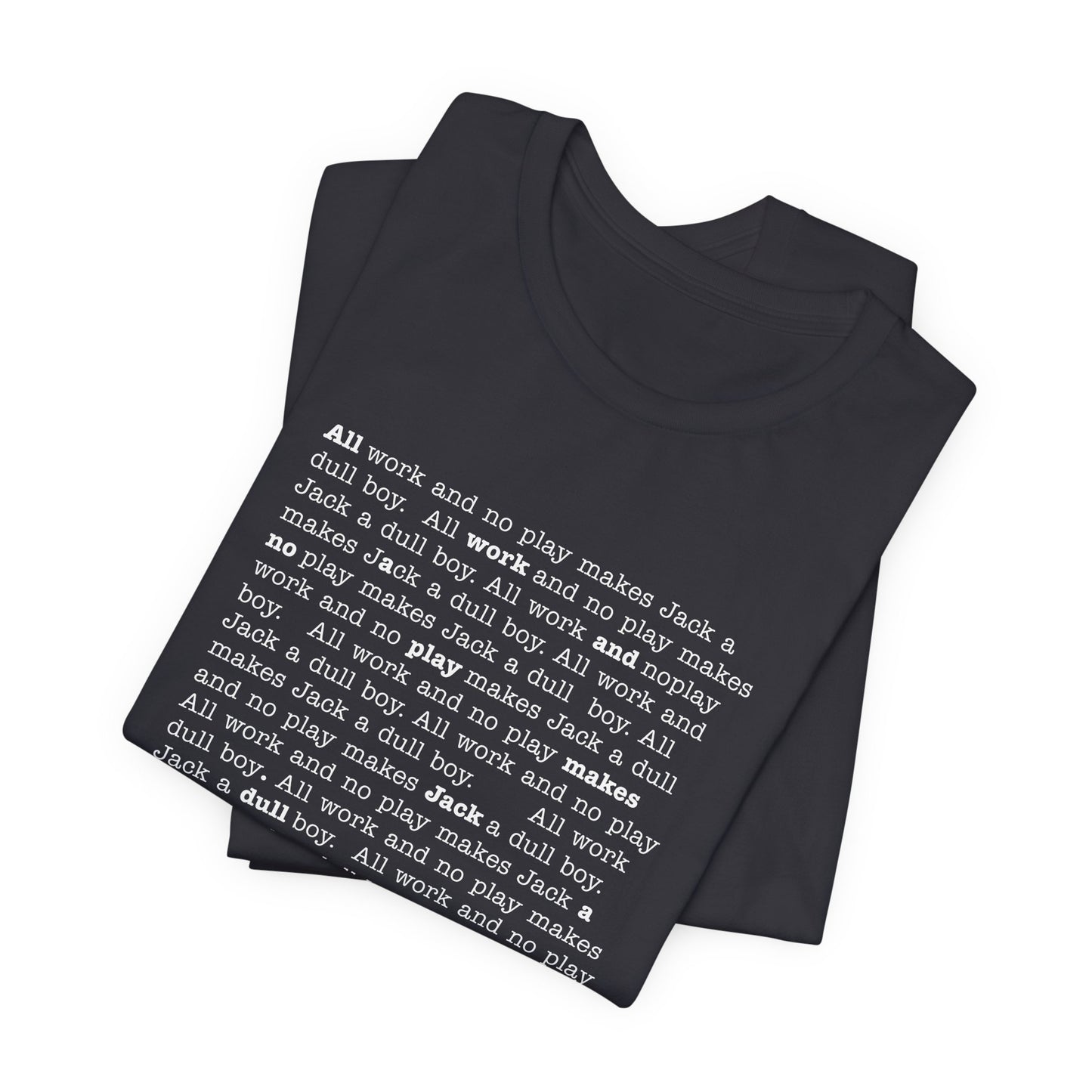 All work and no play makes Jack a dull boy - t-shirt