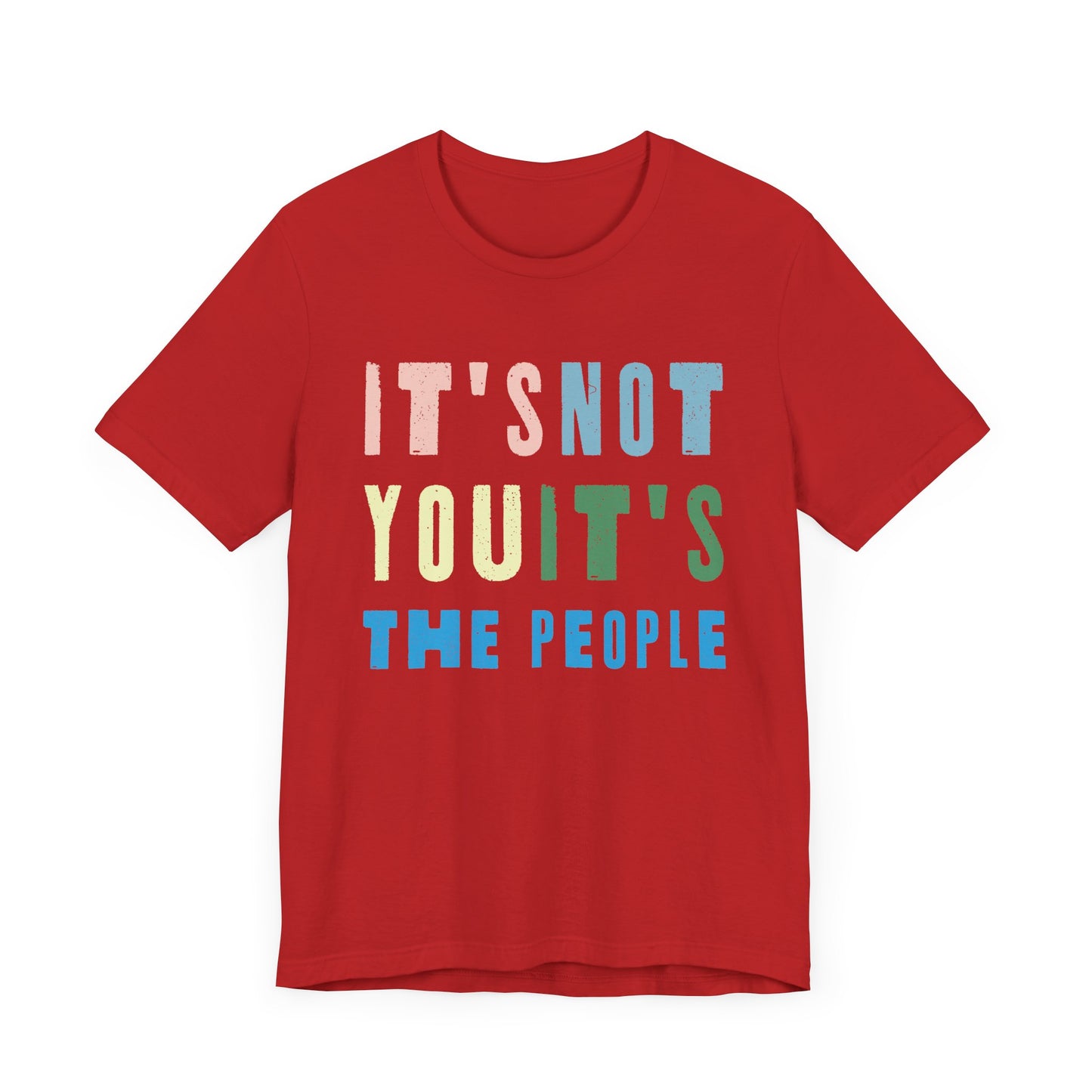 It's not you, it's the people T-shirt