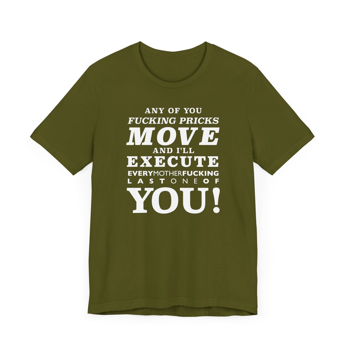 Any of you pricks move! unisex t-shirt