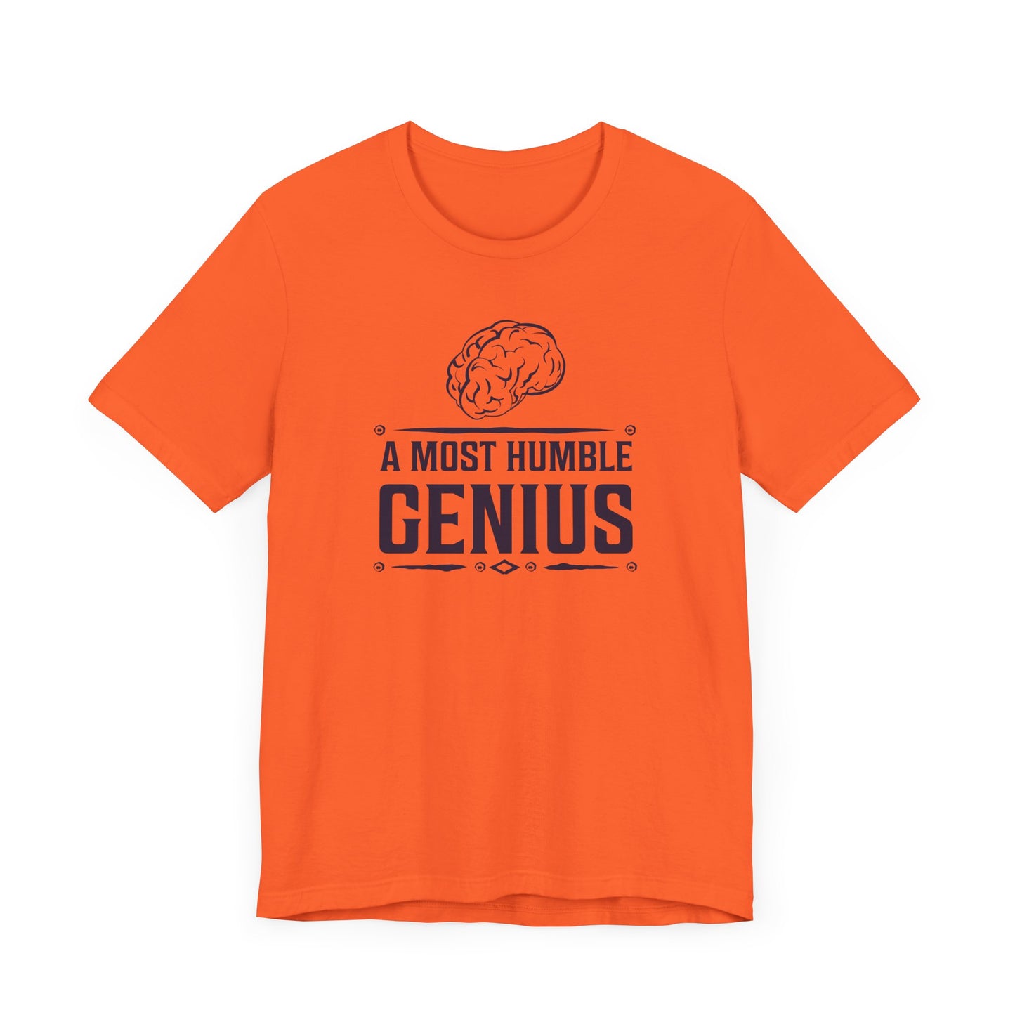 A Most Humble Genius T-shirt