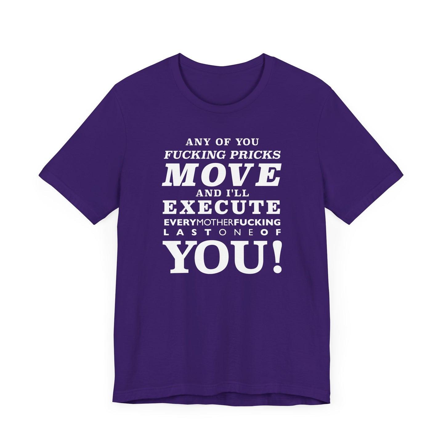 Any of you pricks move! unisex t-shirt