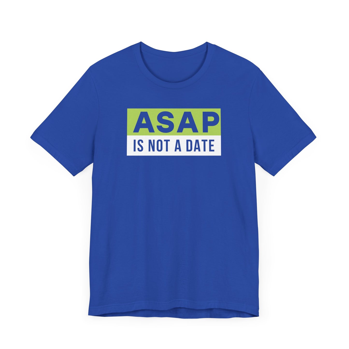 ASAP is not a date.