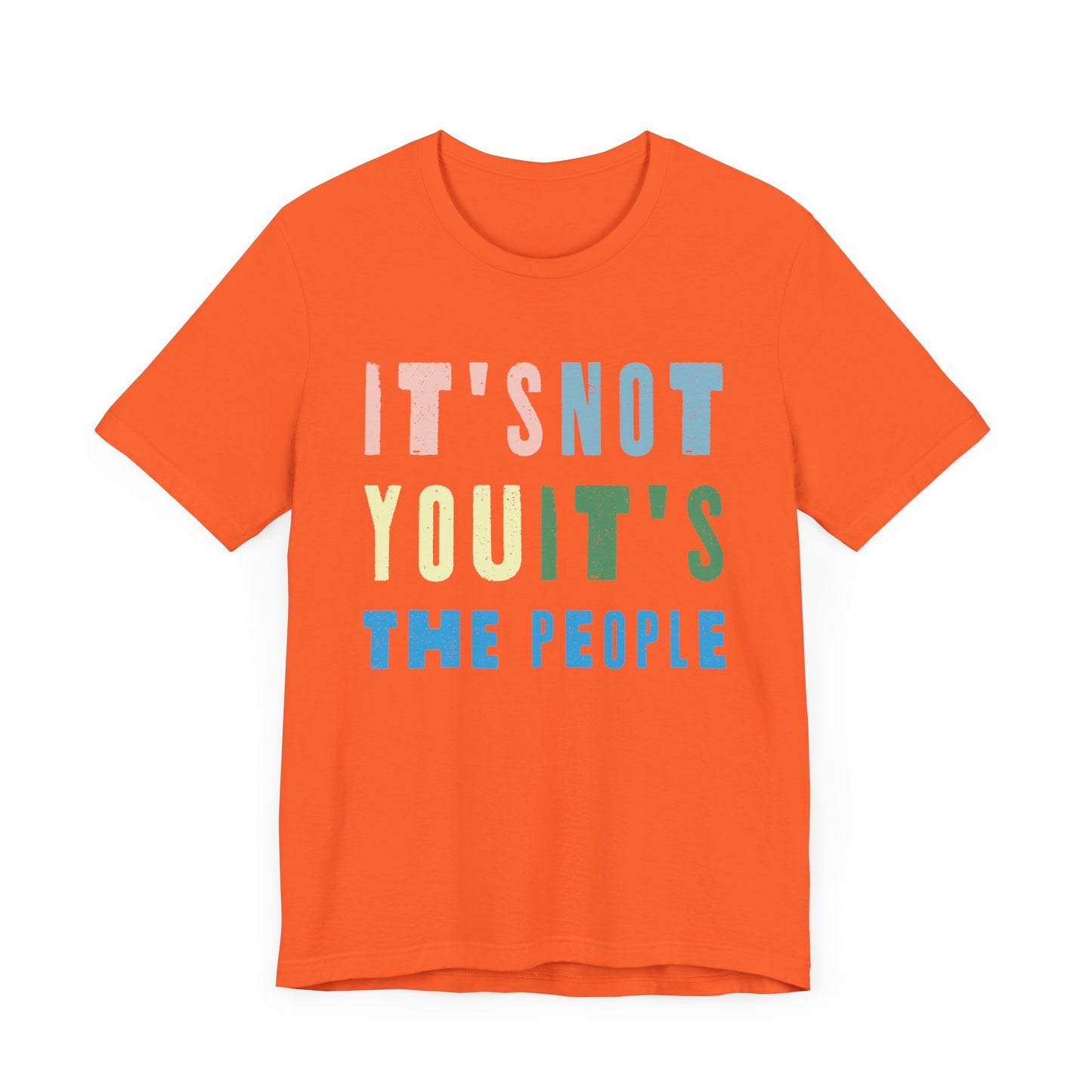 It's not you, it's the people T-shirt