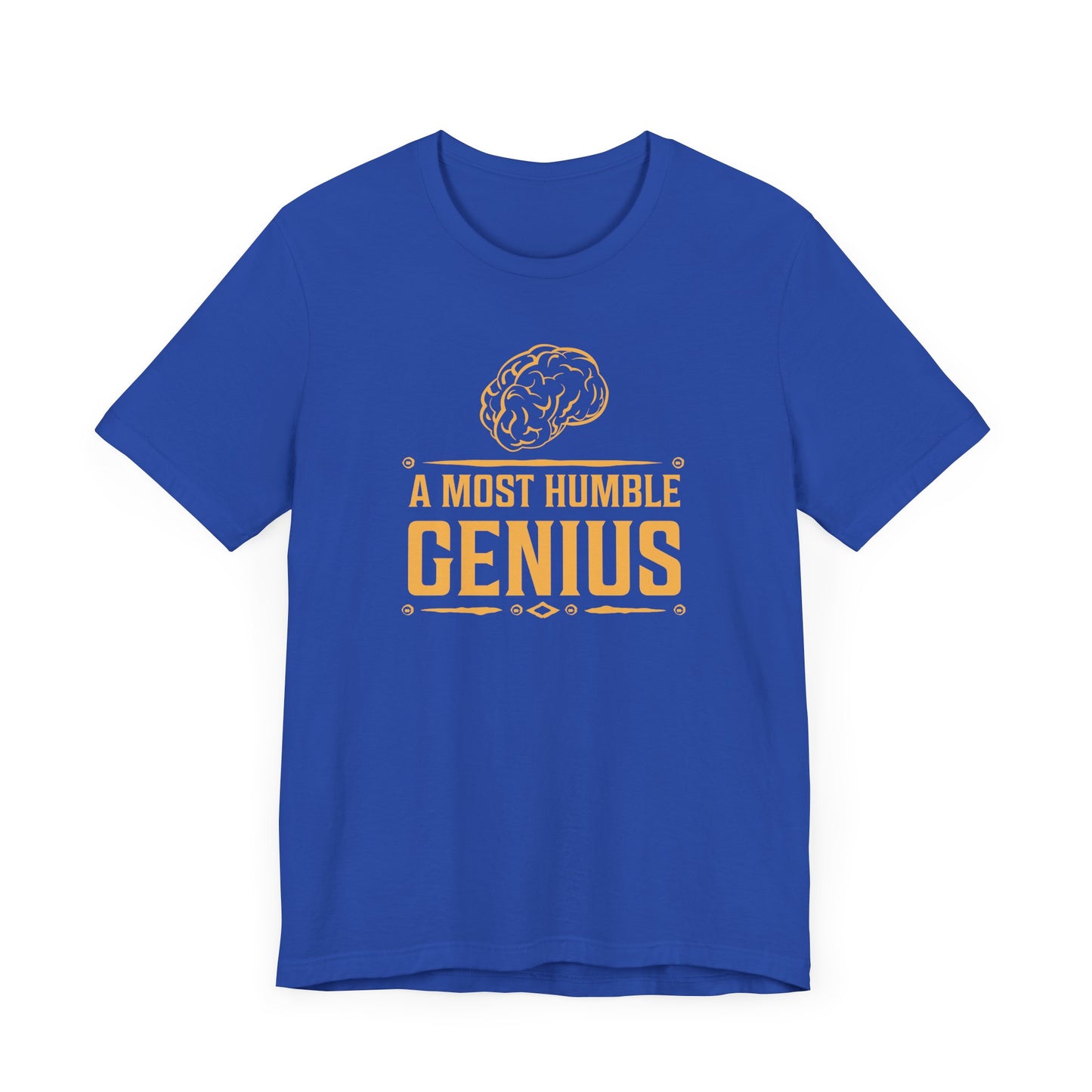 A Most Humble Genius T-shirt