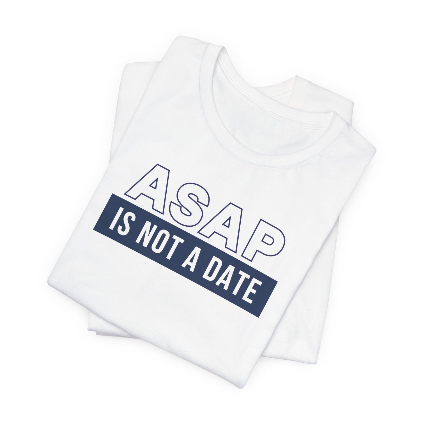ASAP is not a date.