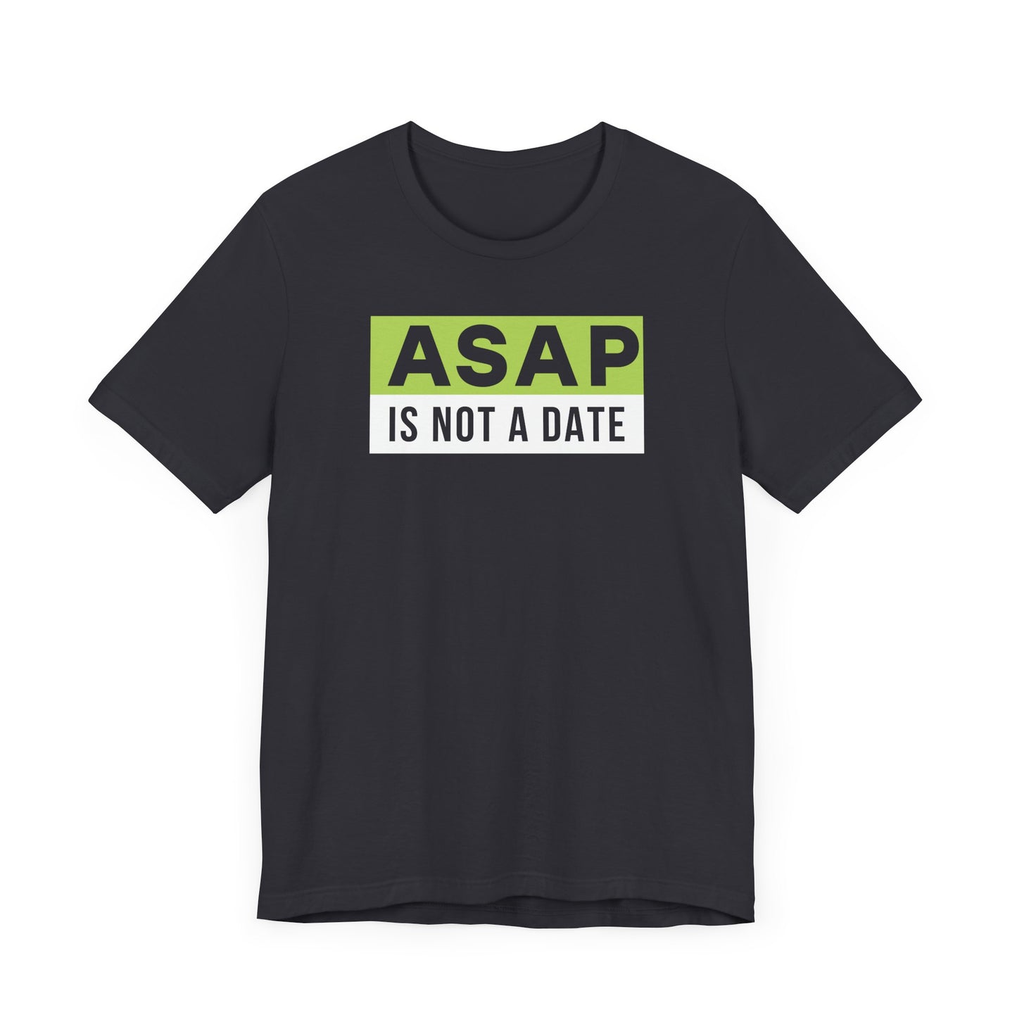 ASAP is not a date.