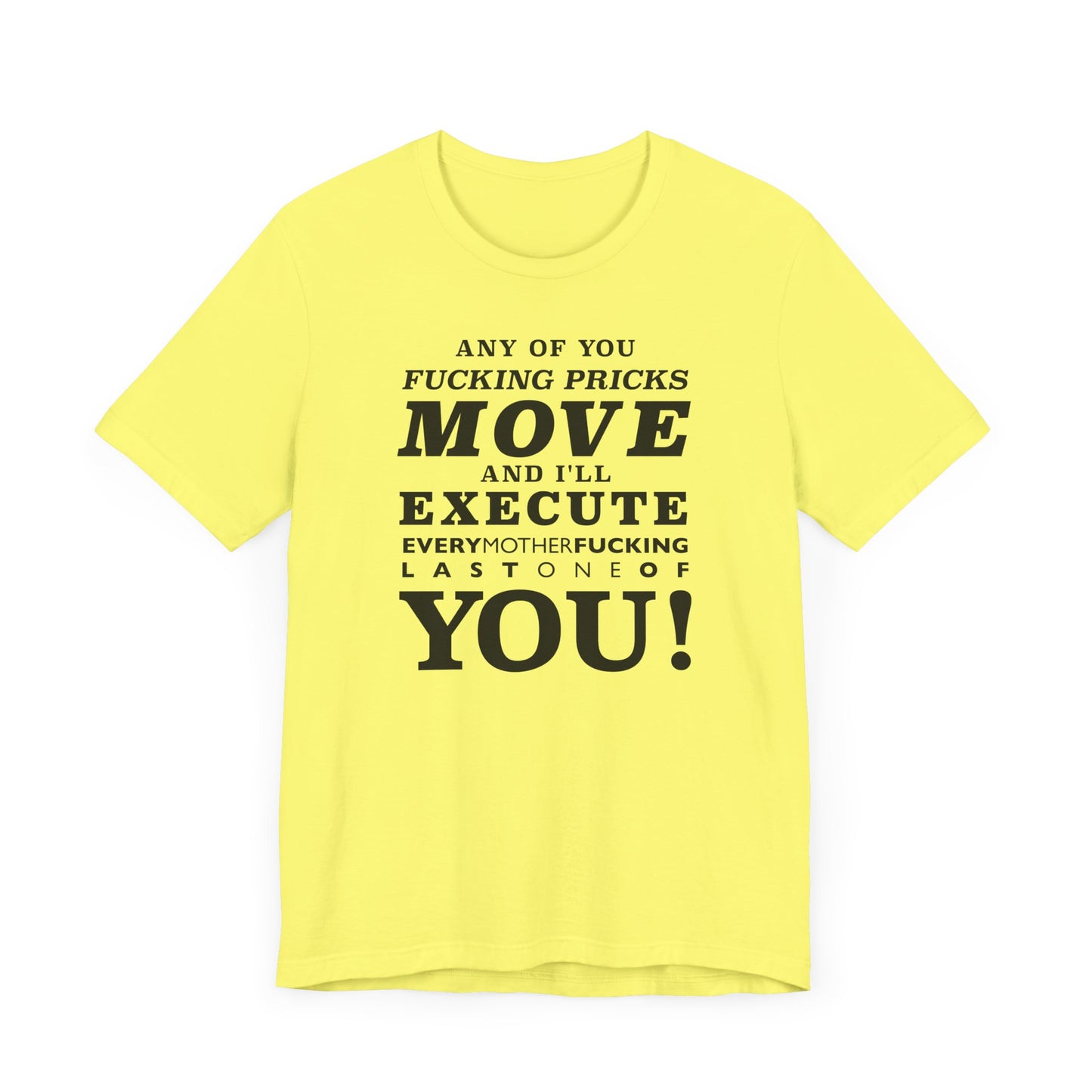 Any of you pricks move! unisex t-shirt