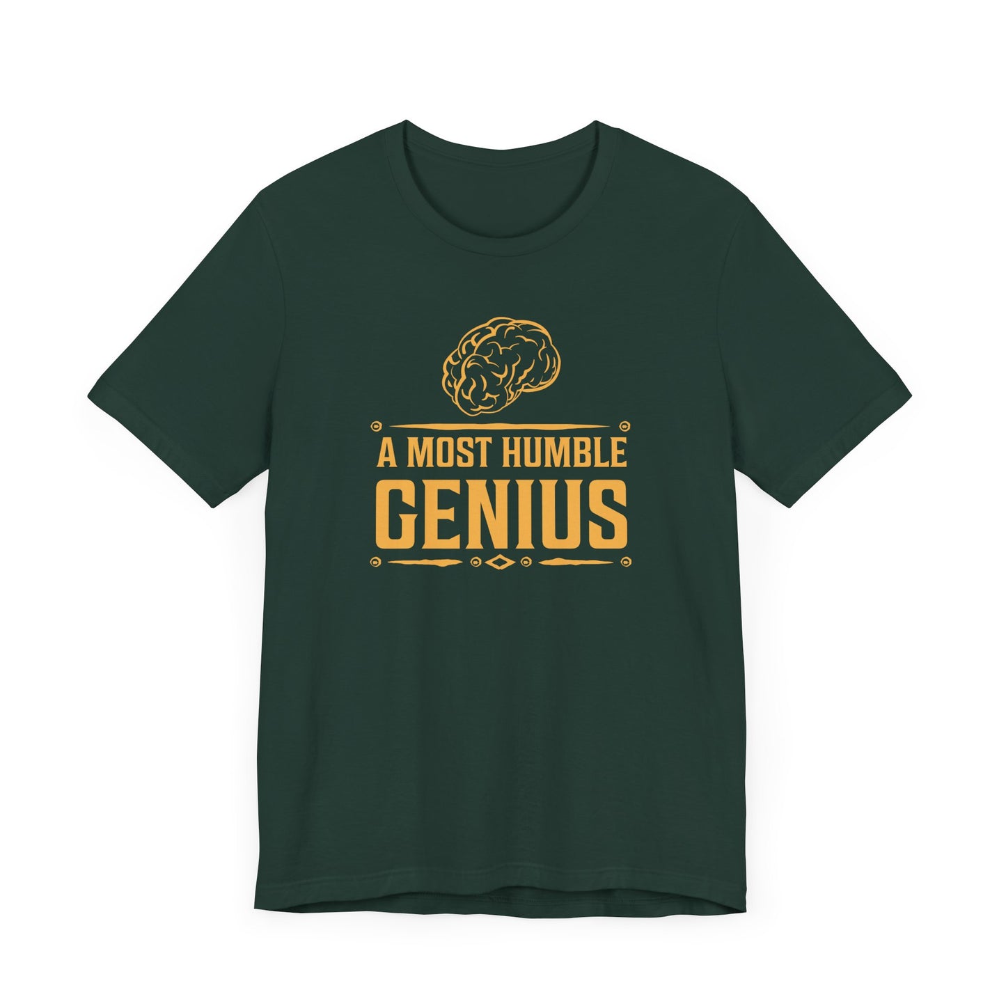 A Most Humble Genius T-shirt