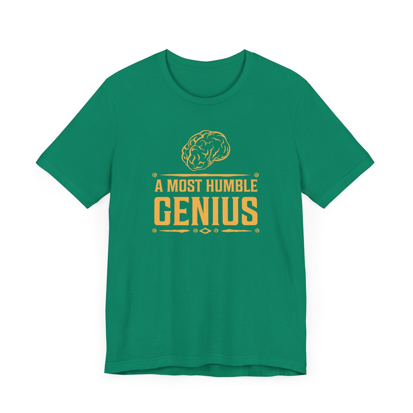 A Most Humble Genius T-shirt