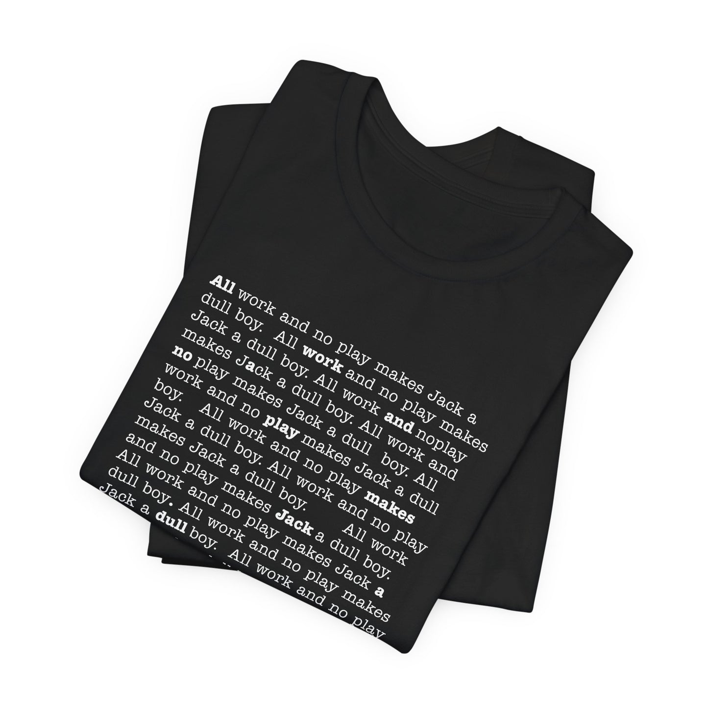 All work and no play makes Jack a dull boy - t-shirt
