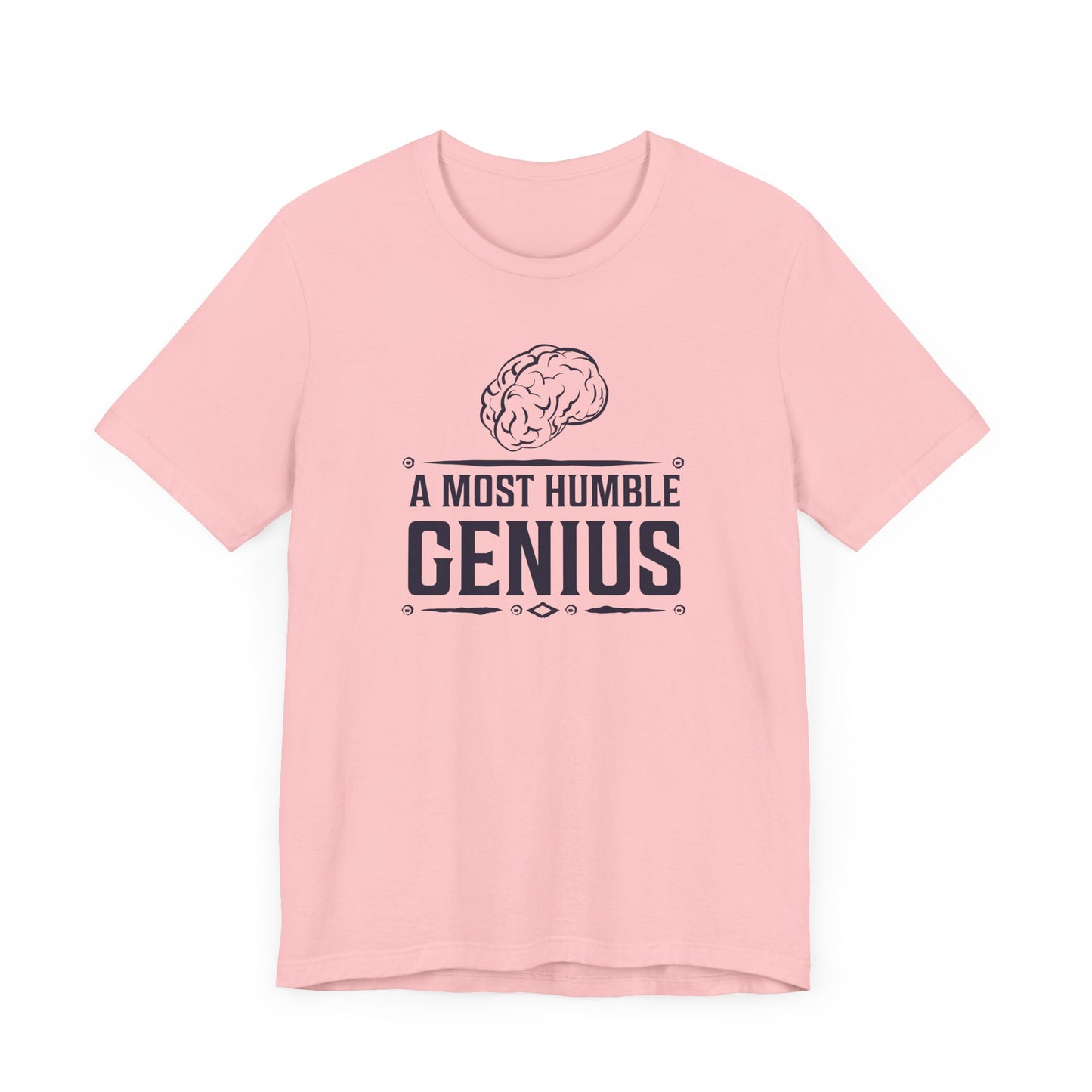 A Most Humble Genius T-shirt