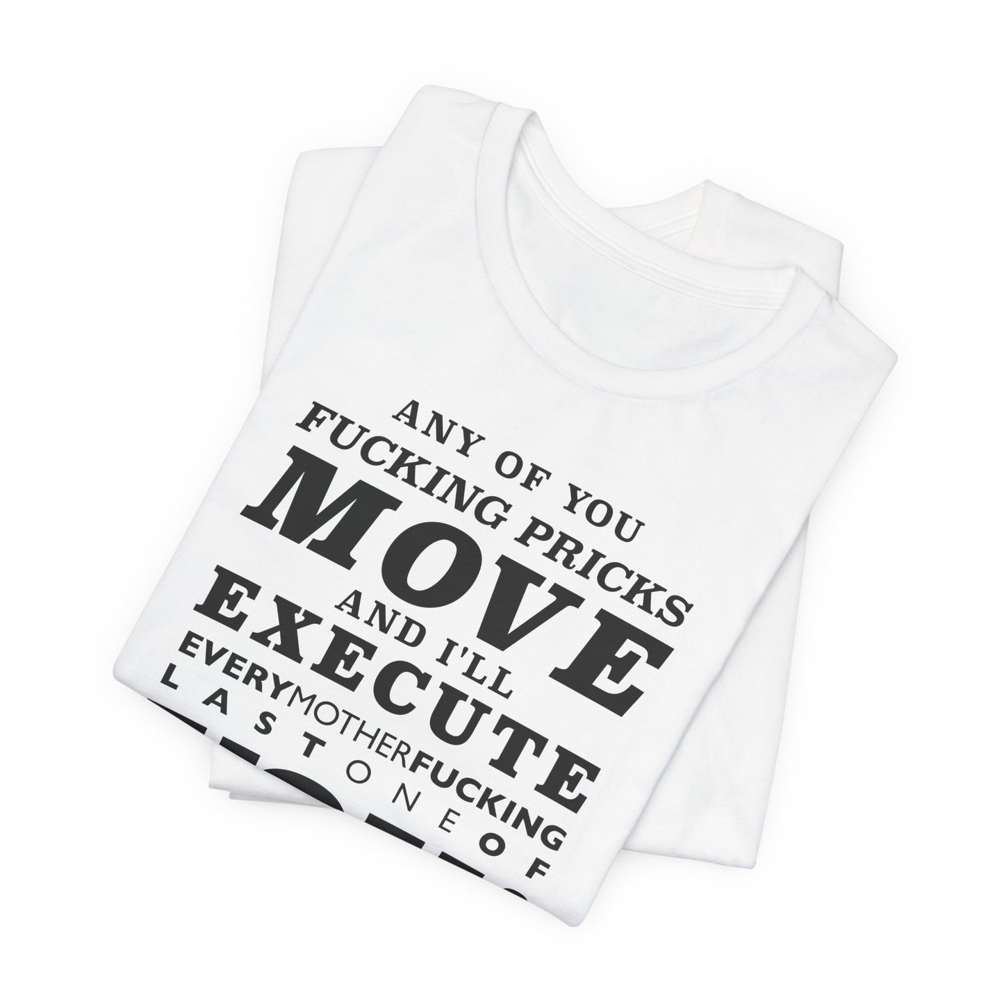 Any of you pricks move! unisex t-shirt