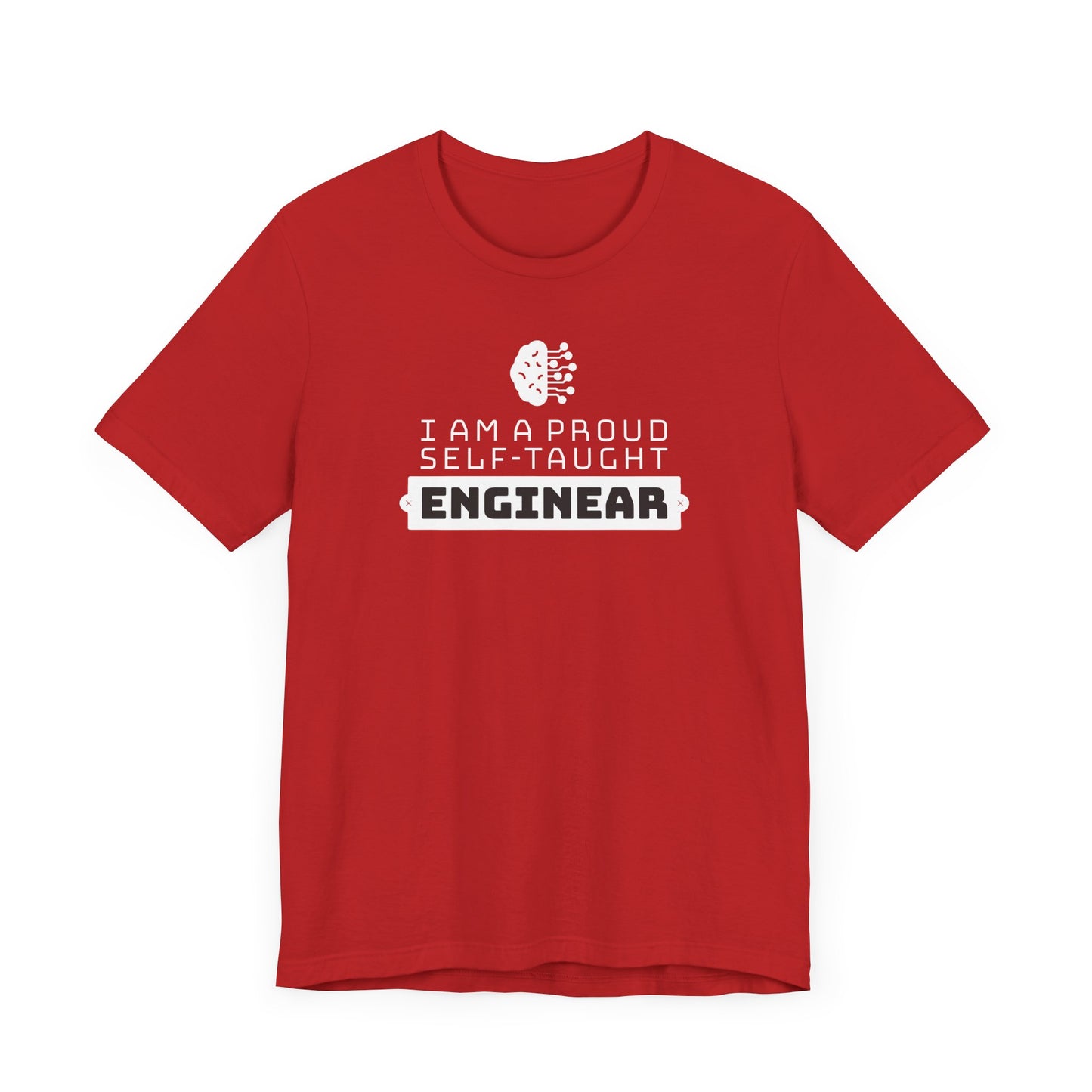 I'm a proud self-taught enginear.