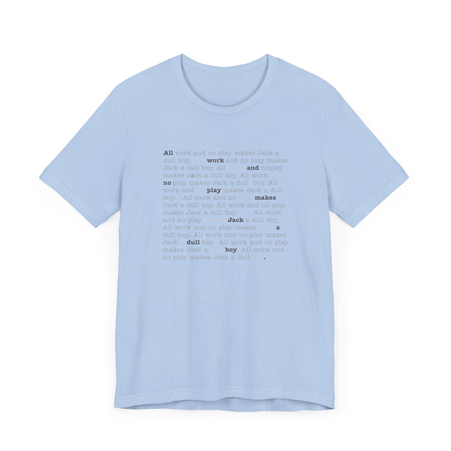 All work and no play makes Jack a dull boy - t-shirt
