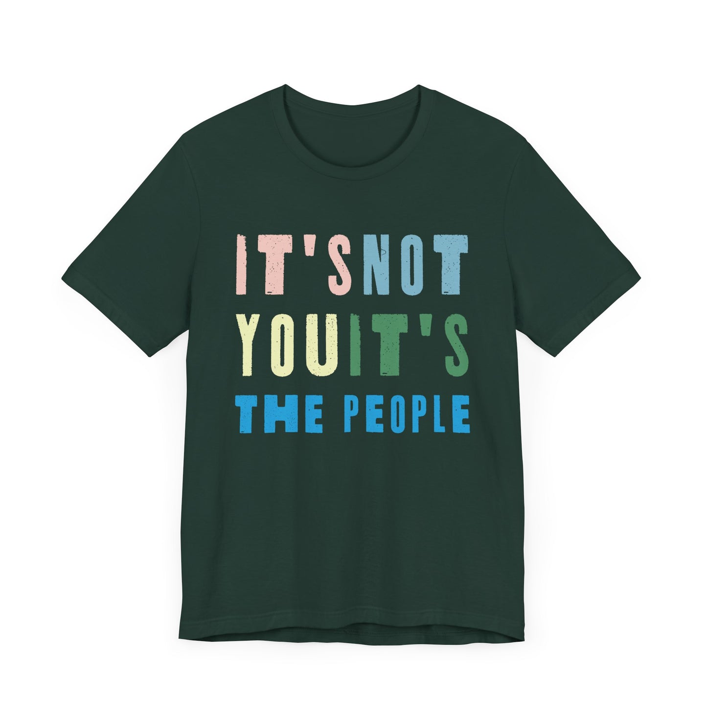 It's not you, it's the people T-shirt