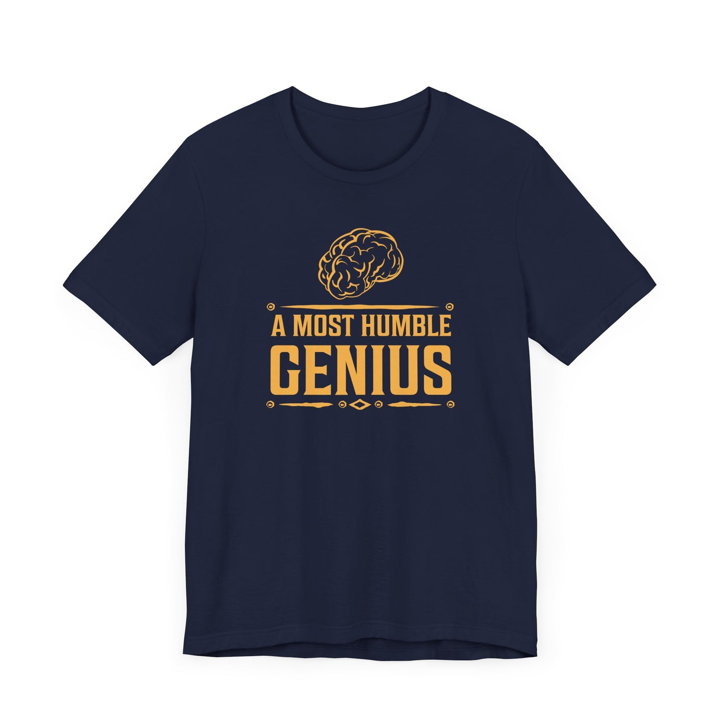 A Most Humble Genius T-shirt