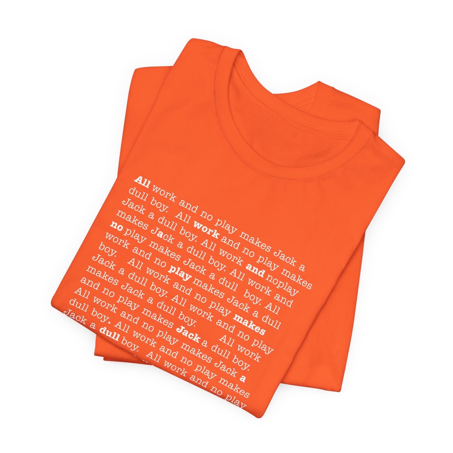 All work and no play makes Jack a dull boy - t-shirt