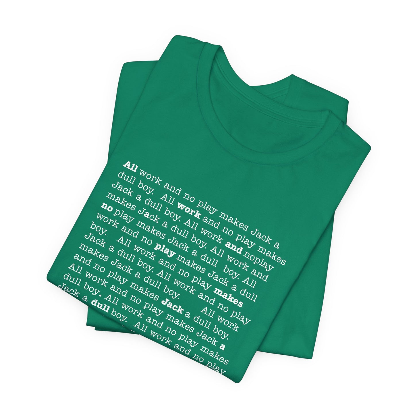 All work and no play makes Jack a dull boy - t-shirt