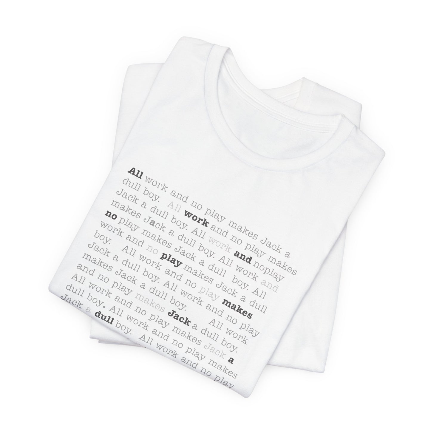 All work and no play makes Jack a dull boy - t-shirt