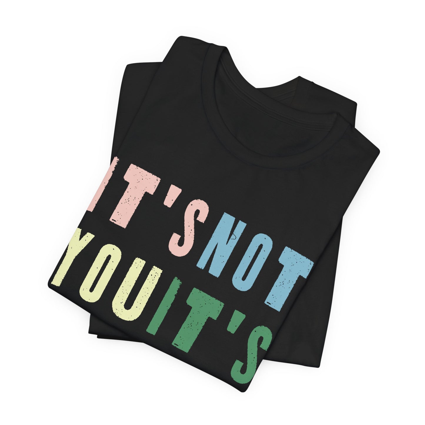 It's not you, it's the people T-shirt