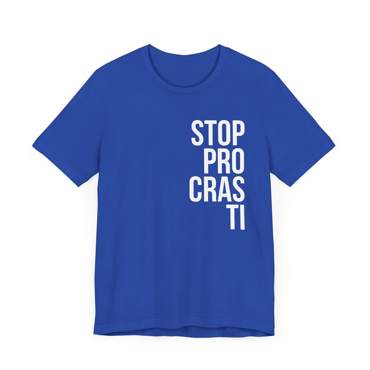 Stop Procrastinating T-shirt.
