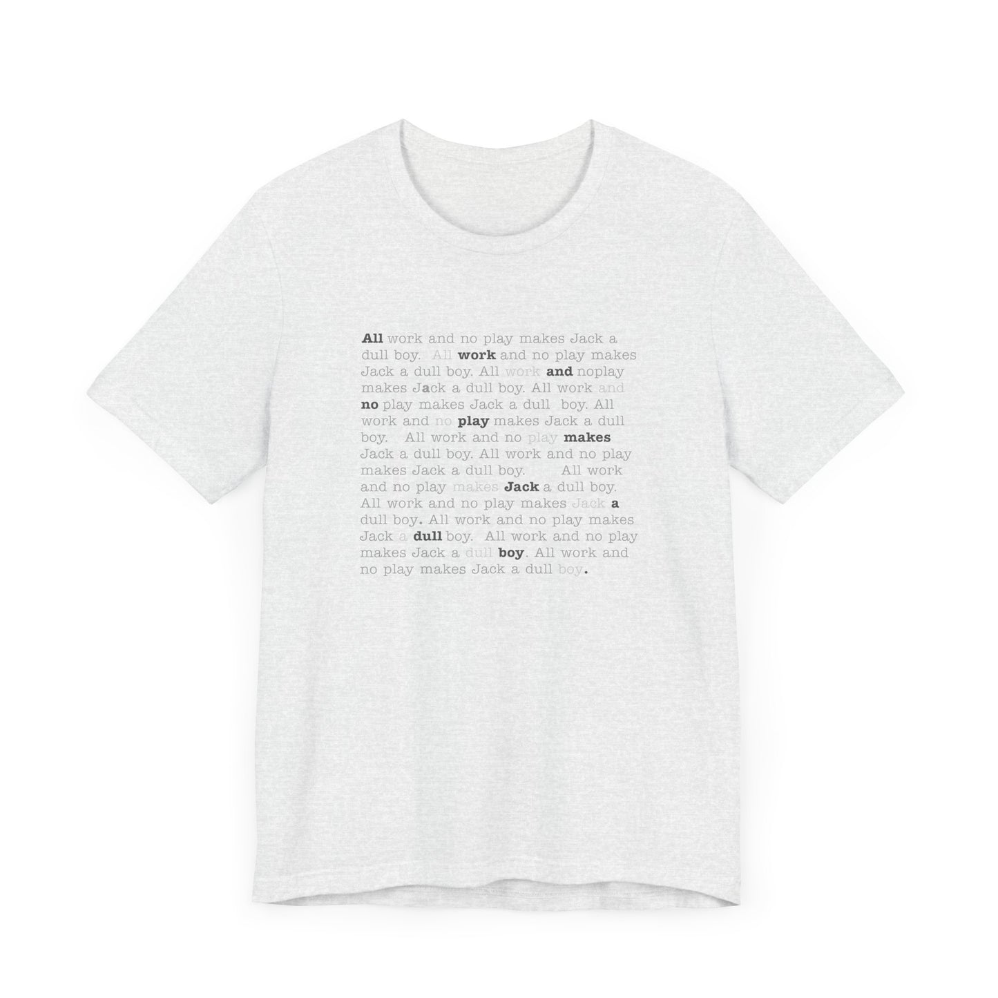 All work and no play makes Jack a dull boy - t-shirt