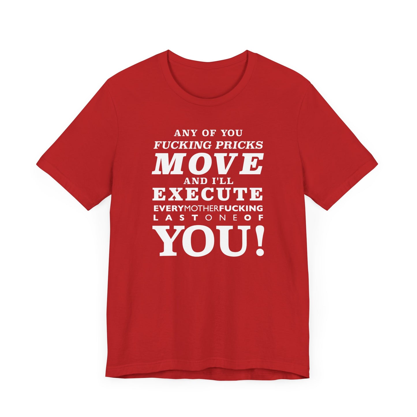 Any of you pricks move! unisex t-shirt