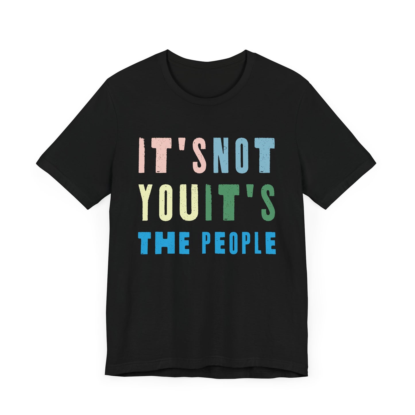 It's not you, it's the people T-shirt