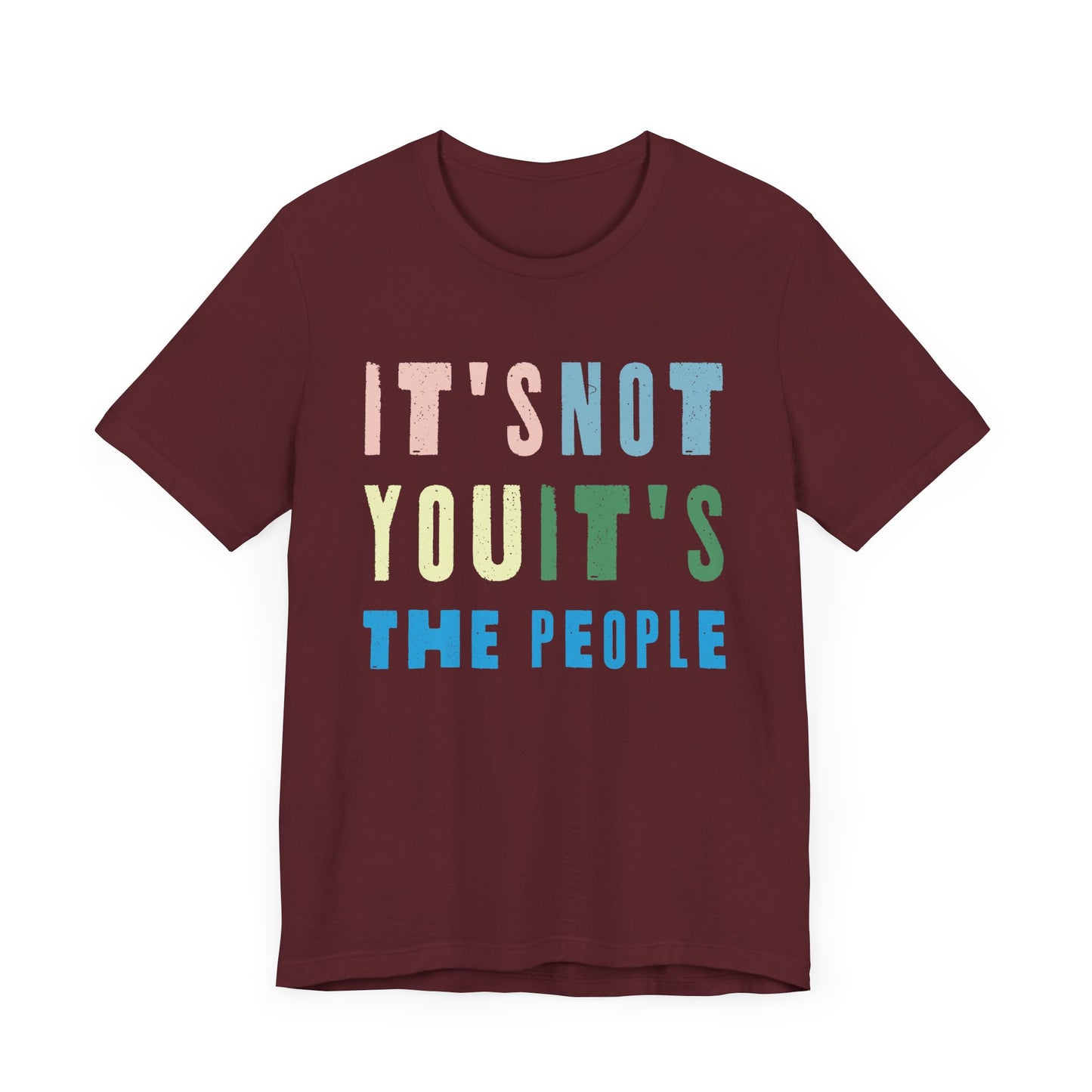 It's not you, it's the people T-shirt