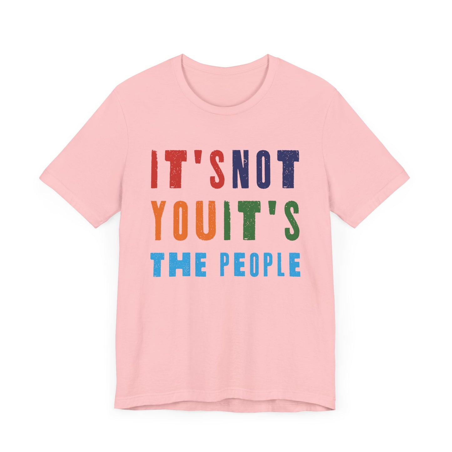 It's not you, it's the people T-shirt