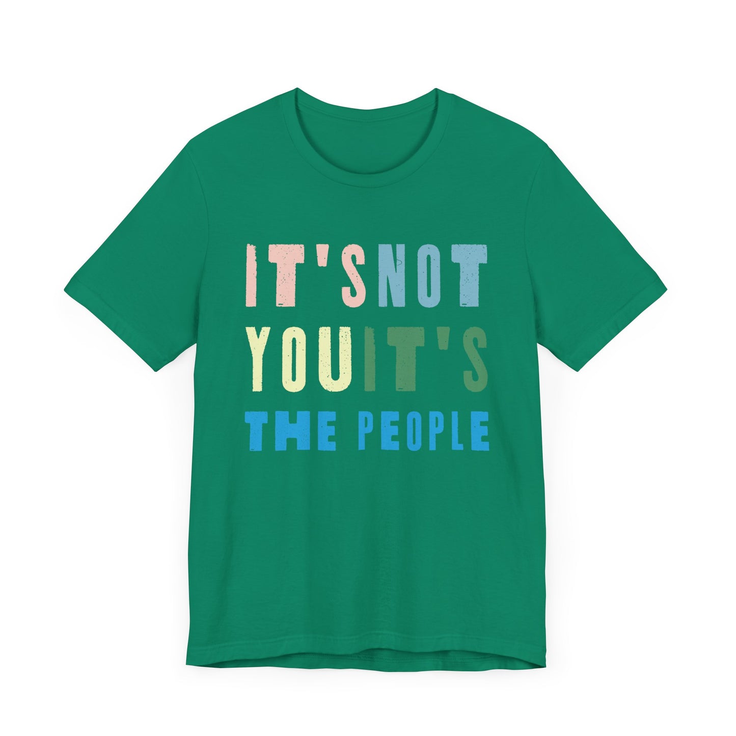 It's not you, it's the people T-shirt