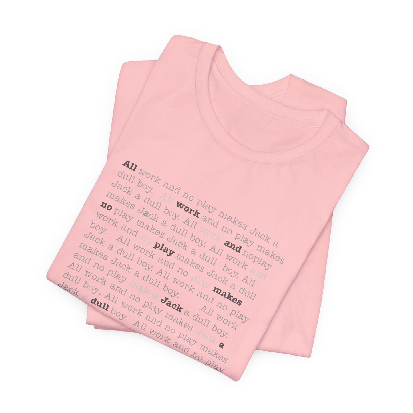 All work and no play makes Jack a dull boy - t-shirt