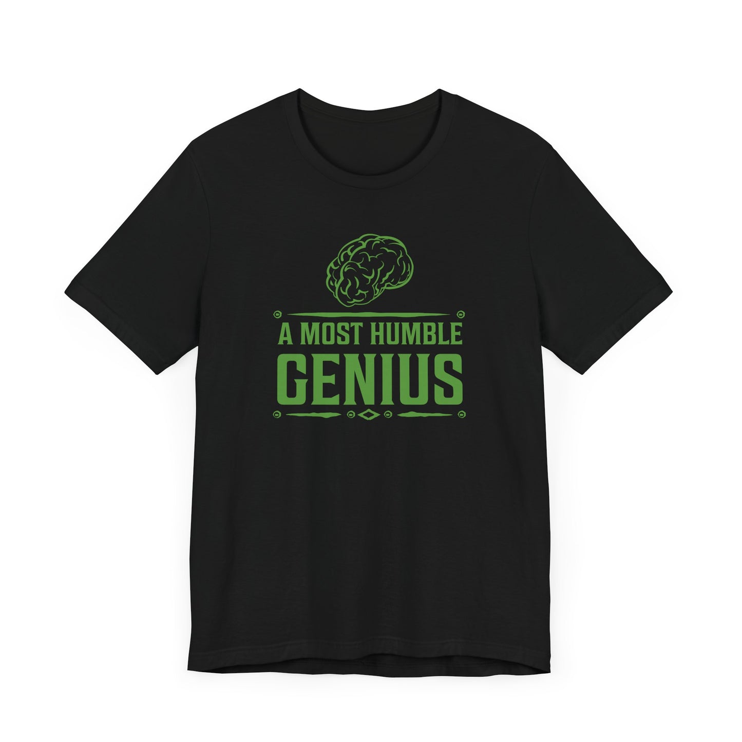 A Most Humble Genius T-shirt
