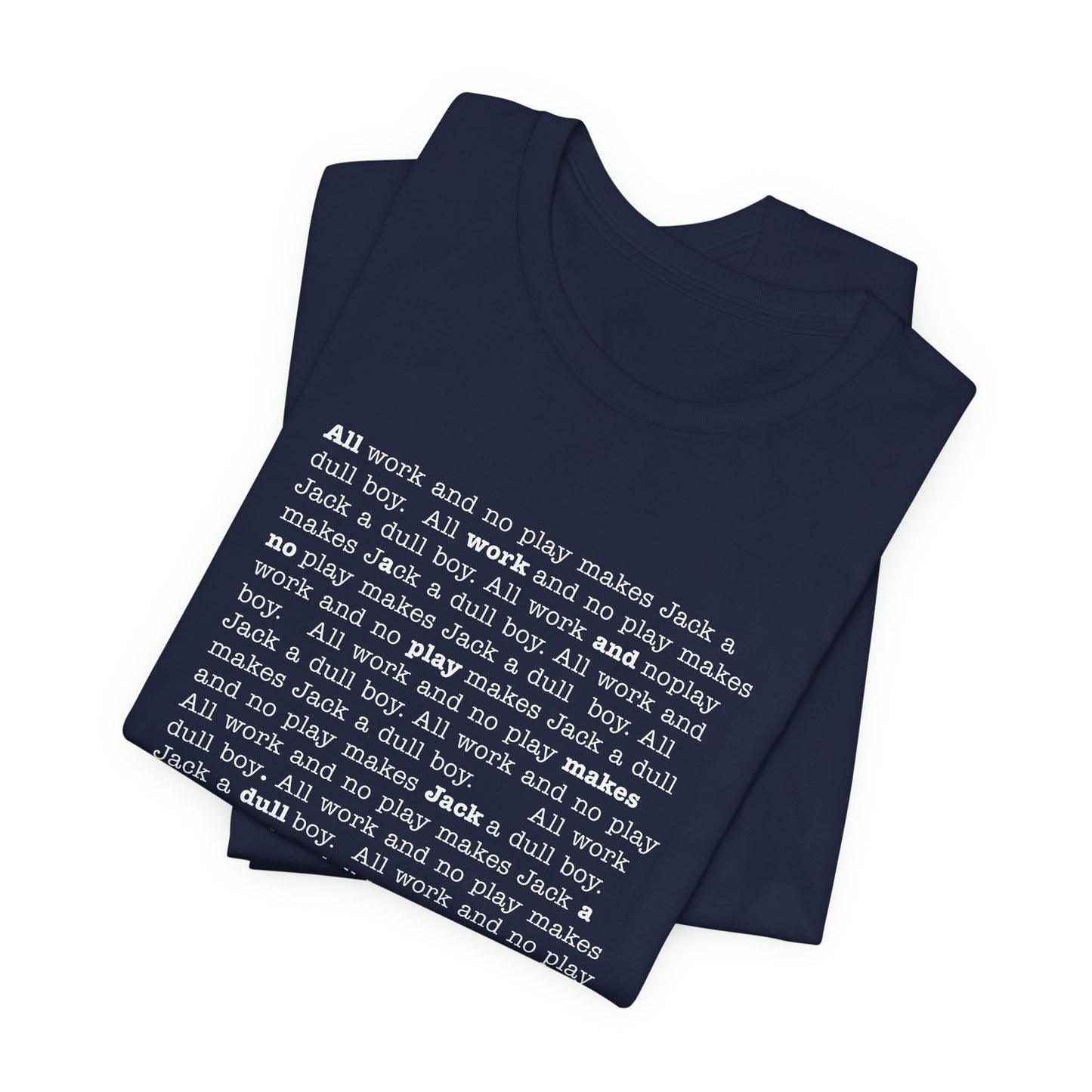 All work and no play makes Jack a dull boy - t-shirt