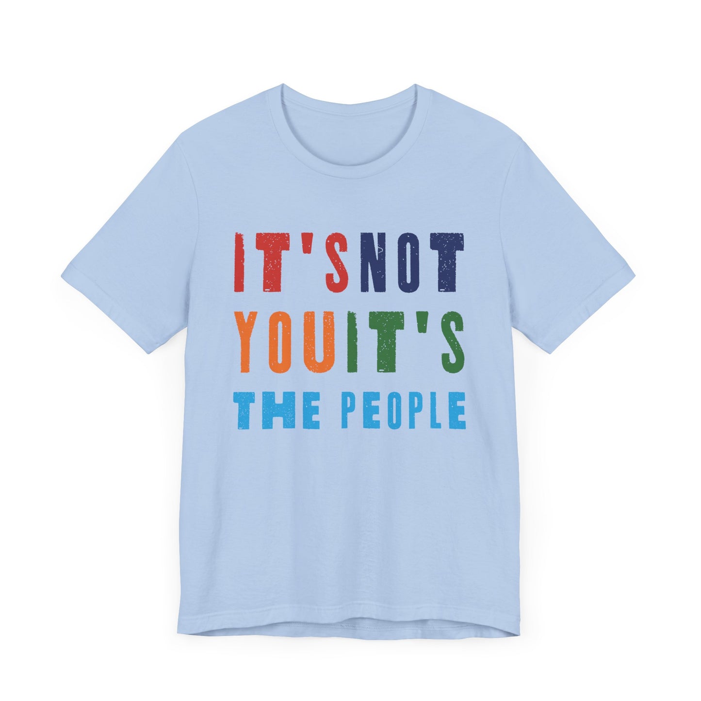 It's not you, it's the people T-shirt