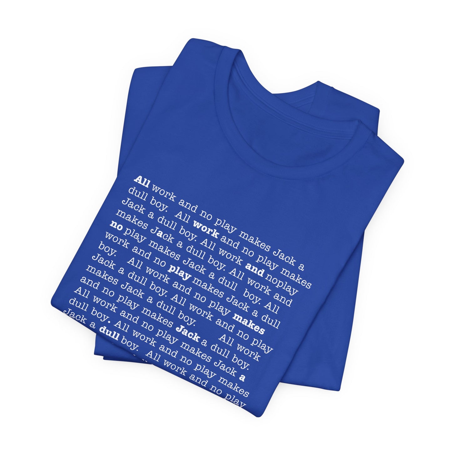 All work and no play makes Jack a dull boy - t-shirt