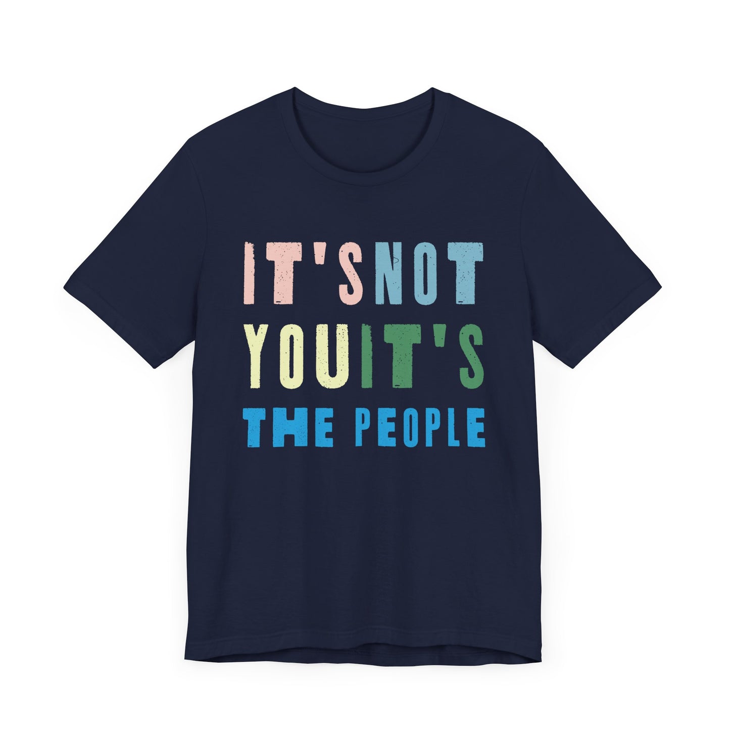 It's not you, it's the people T-shirt