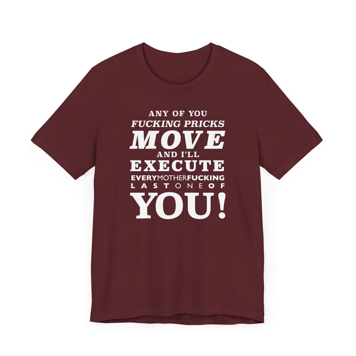 Any of you pricks move! unisex t-shirt