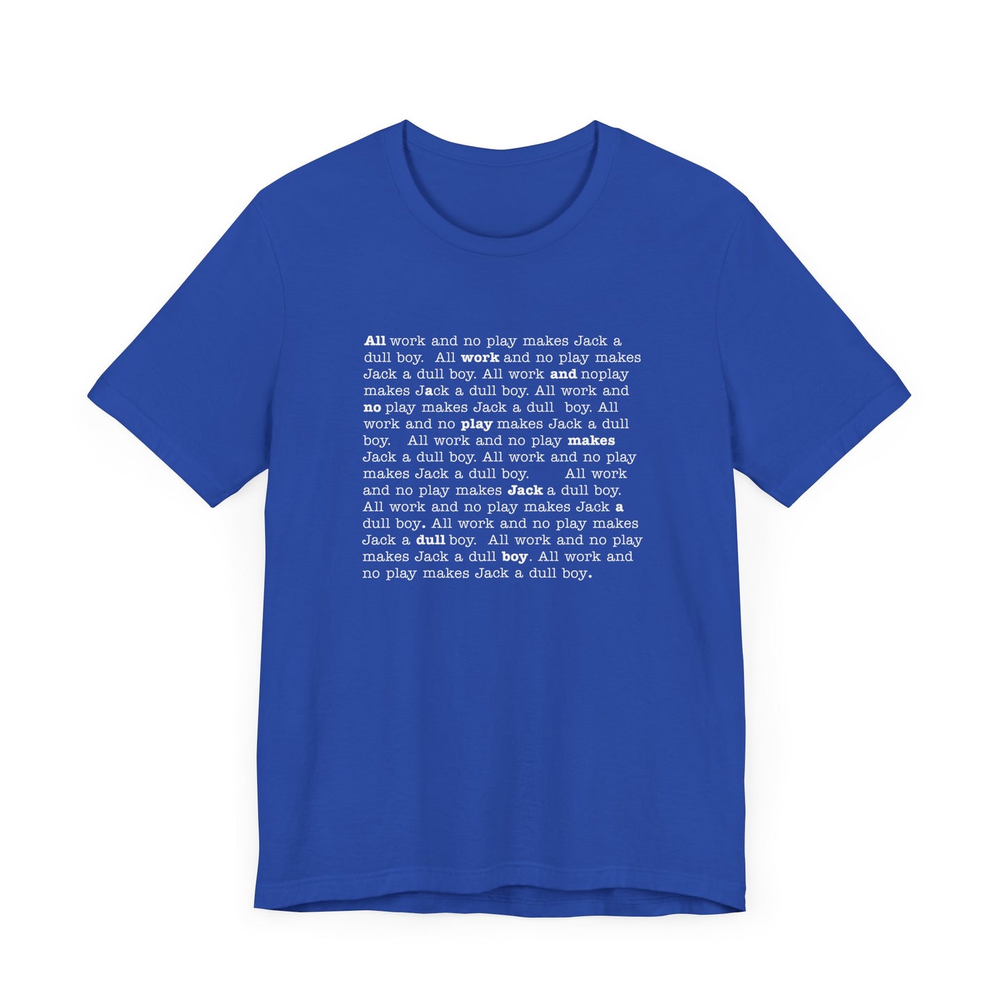 All work and no play makes Jack a dull boy - t-shirt
