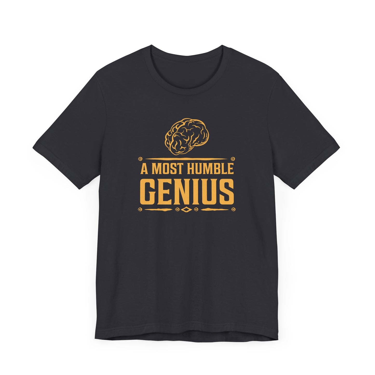 A Most Humble Genius T-shirt